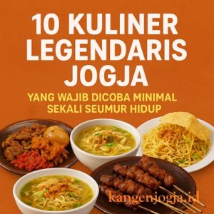 10 Kuliner Legendaris Jogja yang Wajib Dicoba Sekali Seumur Hidup