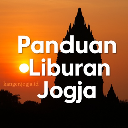 Panduan Lengkap Liburan ke Jogja untuk Pemula