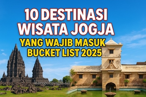 10 Destinasi Wisata Jogja yang Wajib Masuk Bucket List 2025